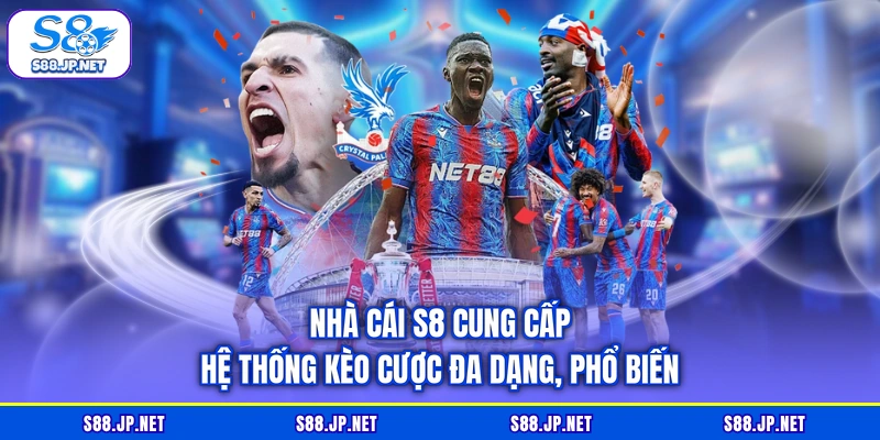 Nhà cái S8 cung cấp hệ thống kèo cược đa dạng, phổ biến Nhà cái S8 cung cấp hệ thống kèo cược đa dạng, phổ biến