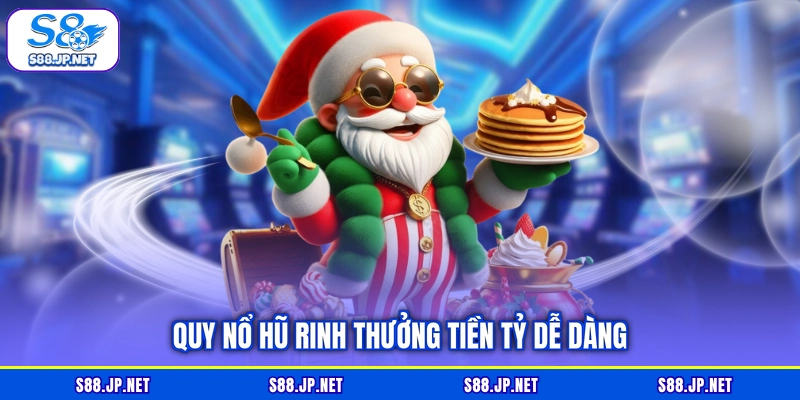Quay nổ hũ rinh thưởng tiền tỷ dễ dàng