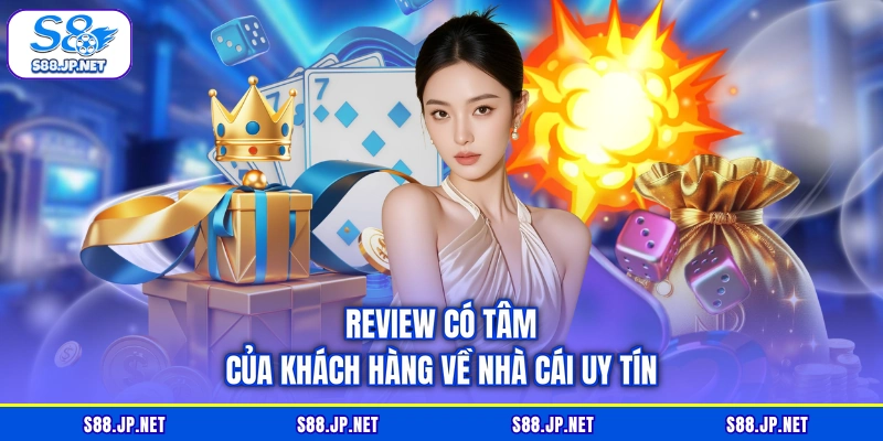 Review có tâm của khách hàng về nhà cái uy tín