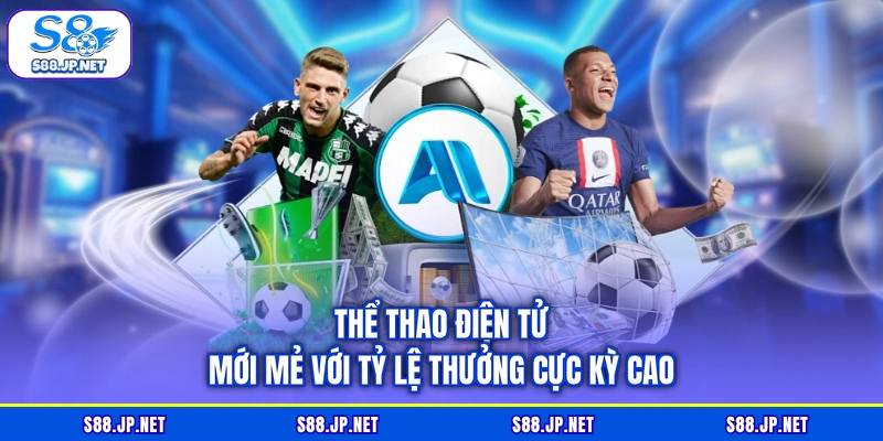 Thể thao điện tử mới mẻ với tỷ lệ thưởng cực kỳ cao Thể thao điện tử mới mẻ với tỷ lệ thưởng cực kỳ cao