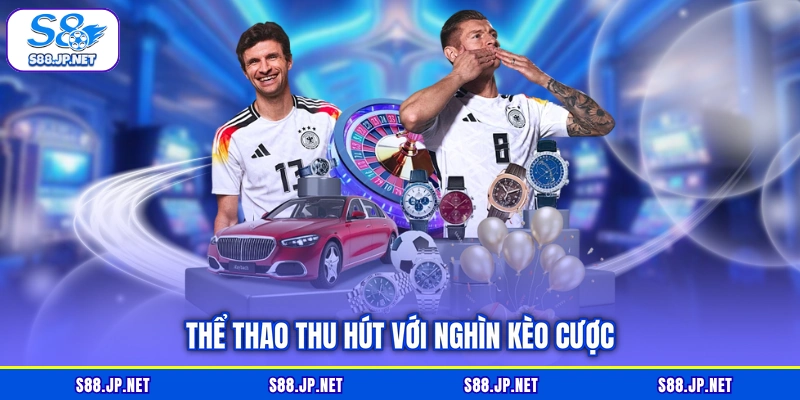 Thể thao thu hút với nghìn kèo cược